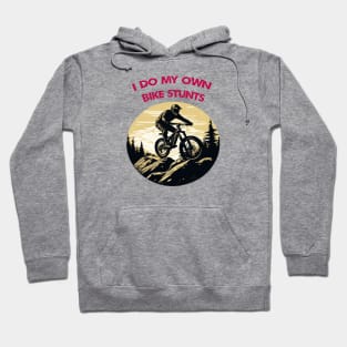 i do my own bike stunts Hoodie